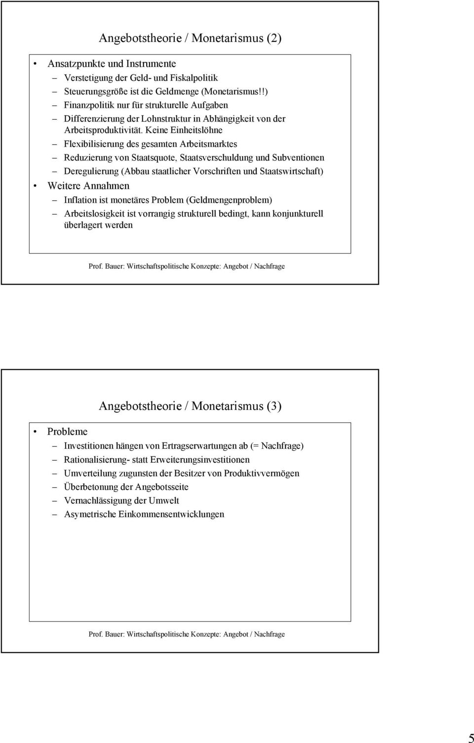 Keine Einheitslöhne Flexibilisierung des gesamten Arbeitsmarktes Reduzierung von Staatsquote, Staatsverschuldung und Subventionen Deregulierung (Abbau staatlicher Vorschriften und Staatswirtschaft)