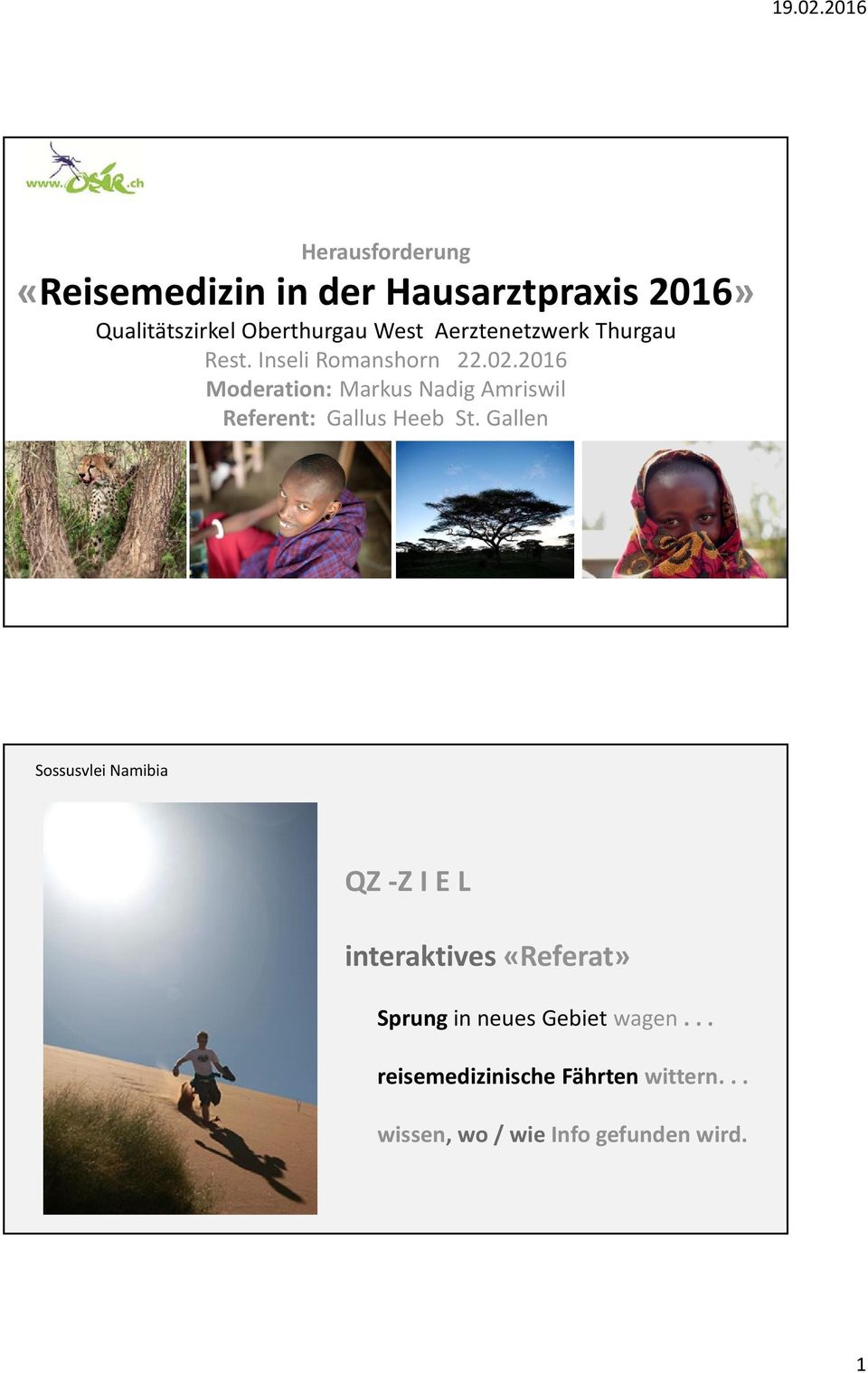 2016 Moderation: Markus Nadig Amriswil Referent: Gallus Heeb St.