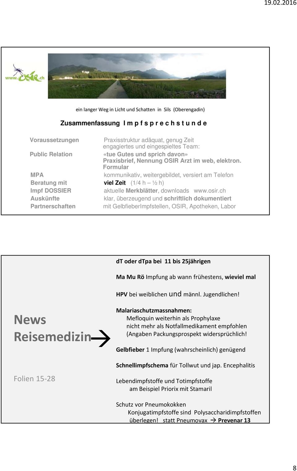 Formular MPA kommunikativ, weitergebildet, versiert am Telefon Beratung mit viel Zeit (1/4 h ½ h) Impf DOSSIER aktuelle Merkblätter, downloads www.osir.