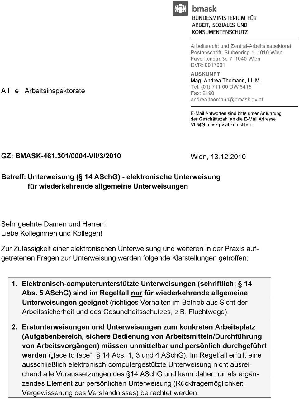 GZ: BMASK-461.301/0004-VII/3/2010 Wien, 13.12.2010 Betreff: Unterweisung ( 14 ASchG) - elektronische Unterweisung für wiederkehrende allgemeine Unterweisungen Sehr geehrte Damen und Herren!