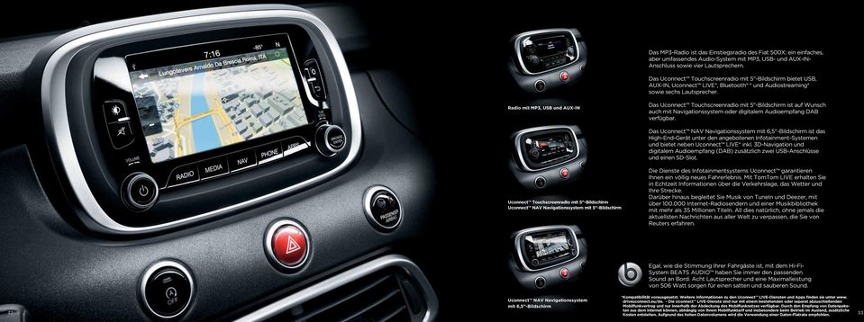 Radio mit MP3, USB und AUX-IN Das Uconnect Touchscreenradio mit 5"-Bildschirm ist auf Wunsch auch mit Navigationssystem oder digitalem Audioempfang DAB verfügbar.