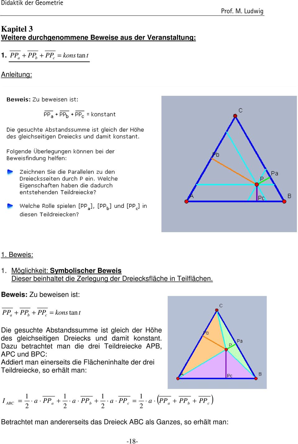 Beweis: Zu beweisen ist: PP a + PP b + PP c = kons tan t Die gesuchte Abstandssumme ist gleich der Höhe des gleichseitigen Dreiecks und damit konstant.