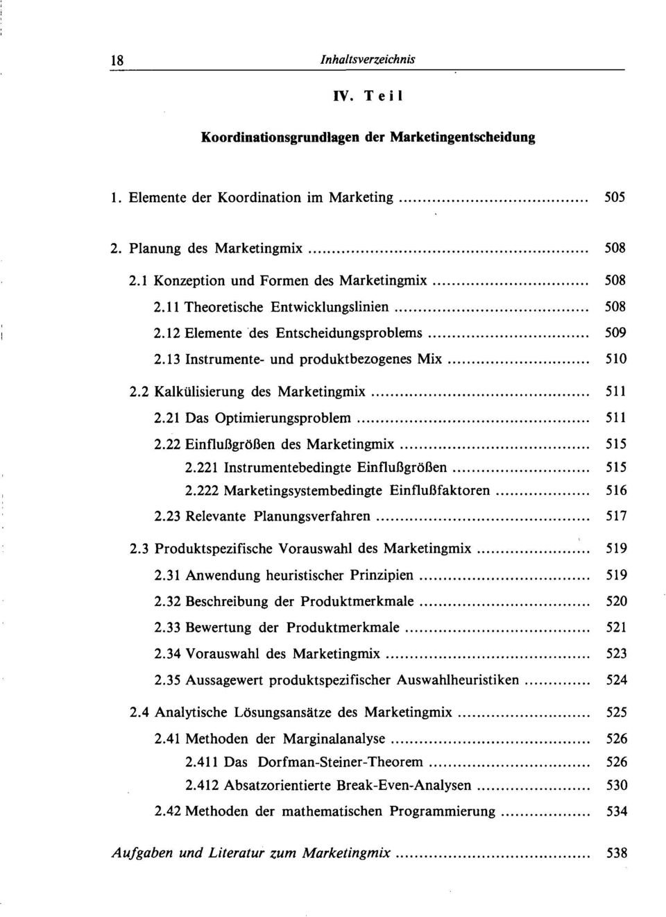 2 Kalkülisierung des Marketingmix 511 2.21 Das Optimierungsproblem 511 2.22 Einflußgrößen des Marketingmix 515 2.221 Instrumentebedingte Einflußgrößen 515 2.