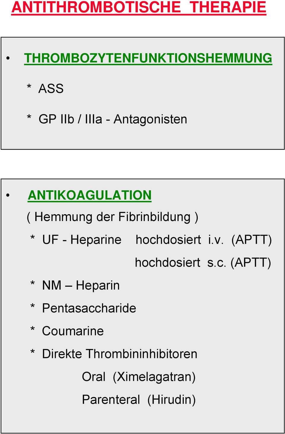 hochdosiert i.v. (APTT) hochdosiert s.c. (APTT) * NM Heparin * Pentasaccharide