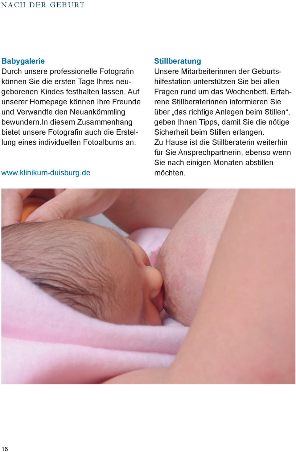 www.klinikum-duisburg.de Stillberatung Unsere Mitarbeiterinnen der Geburtshilfestation unterstützen Sie bei allen Fragen rund um das Wochenbett.