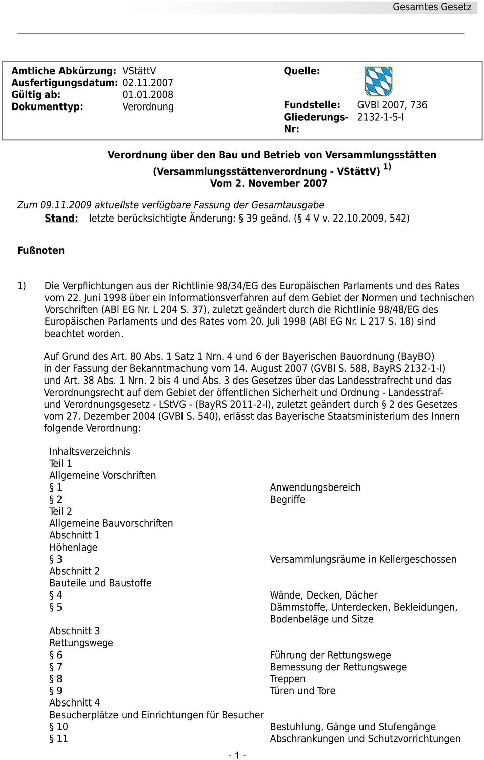 Vom 2. November 2007 Zum 09.11.2009 aktuellste verfügbare Fassung der Gesamtausgabe Stand: letzte berücksichtigte Änderung: 39 geänd. ( 4 V v. 22.10.