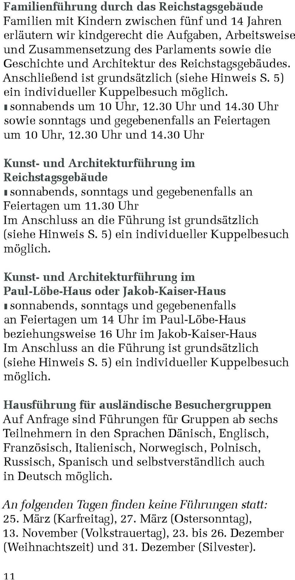 30 Uhr sowie sonntags und gegebenenfalls an Feiertagen um 10 Uhr, 12.30 Uhr und 14.