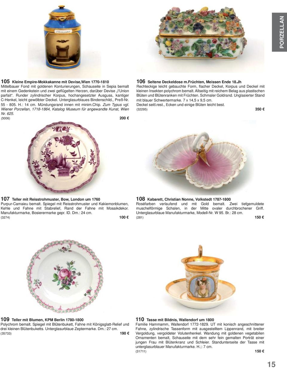 chip. Zum Typus vgl. Wiener Porzellan, 1718-1864, Katalog Museum für angewandte Kunst, Wien Nr. 625. (3006) 200 106 Seltene Deckeldose m.früchten, Meissen Ende 18.