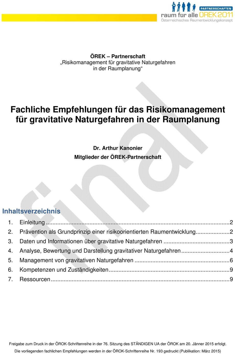 Daten und Informationen über gravitative Naturgefahren... 3 4. Analyse, Bewertung und Darstellung gravitativer Naturgefahren... 4 5. Management von gravitativen Naturgefahren... 6 6.