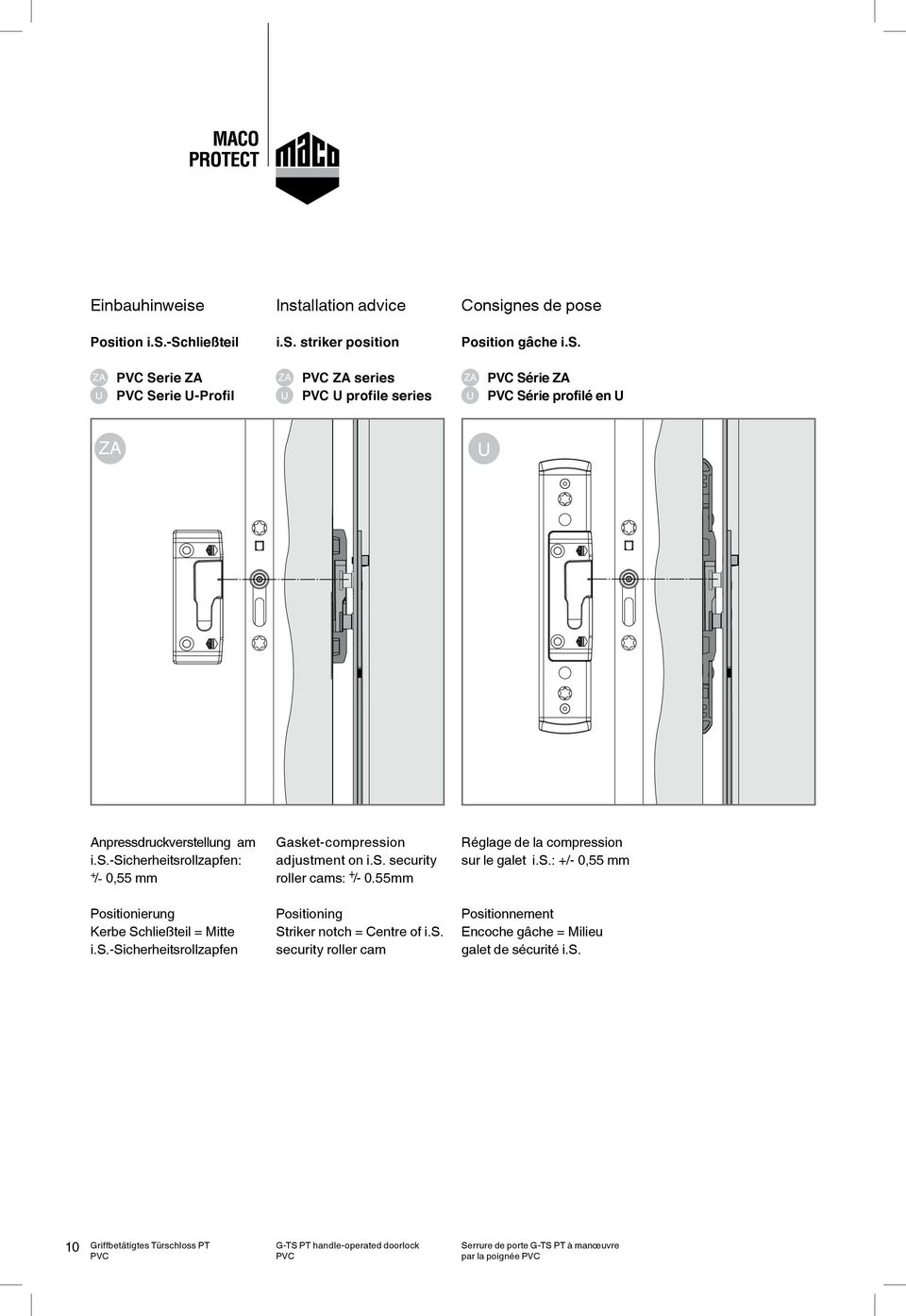 55mm Positioning Striker notch = Centre of i.s. security roller cam Réglage de la compression sur le galet i.s.: +/- 0,55 mm Positionnement Encoche gâche = Milieu galet de sécurité i.