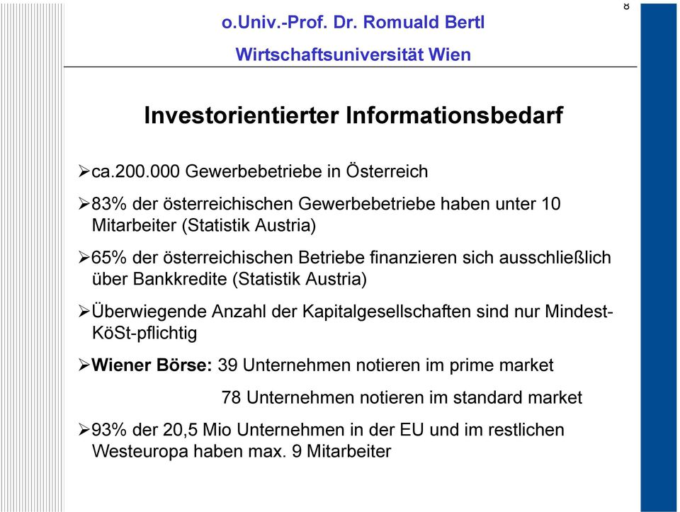 österreichischen Betriebe finanzieren sich ausschließlich über Bankkredite (Statistik Austria) Überwiegende Anzahl der