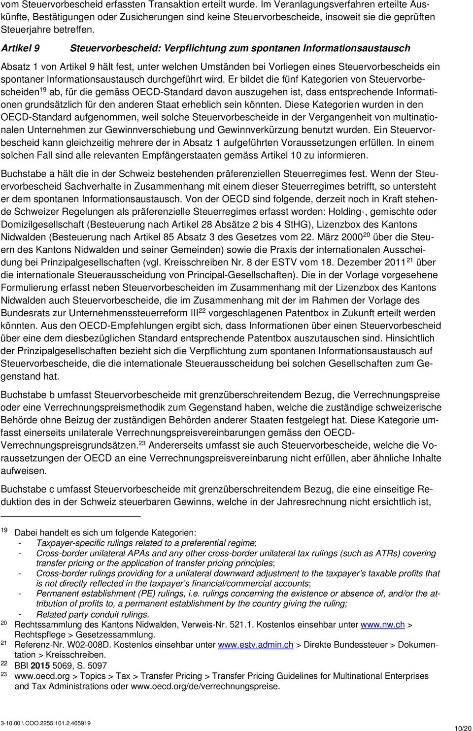 Artikel 9 Steuervorbescheid: Verpflichtung zum spontanen Informationsaustausch Absatz 1 von Artikel 9 hält fest, unter welchen Umständen bei Vorliegen eines Steuervorbescheids ein spontaner