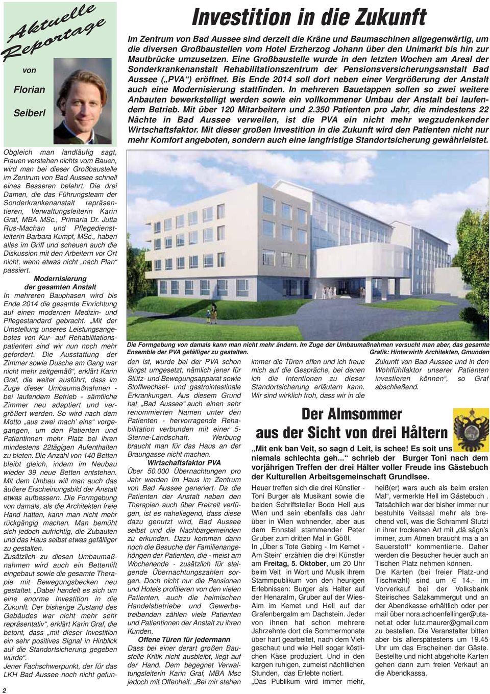 Eine Großbaustelle wurde in den letzten Wochen am Areal der Sonderkrankenanstalt Rehabilitationszentrum der Pensionsversicherungsanstalt Bad Aussee ( PVA ) eröffnet.