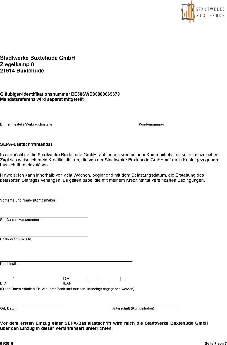 Zugleich weise ich mein Kreditinstitut an, die von der Stadtwerke Buxtehude GmbH auf mein Konto gezogenen Lastschriften einzulösen.