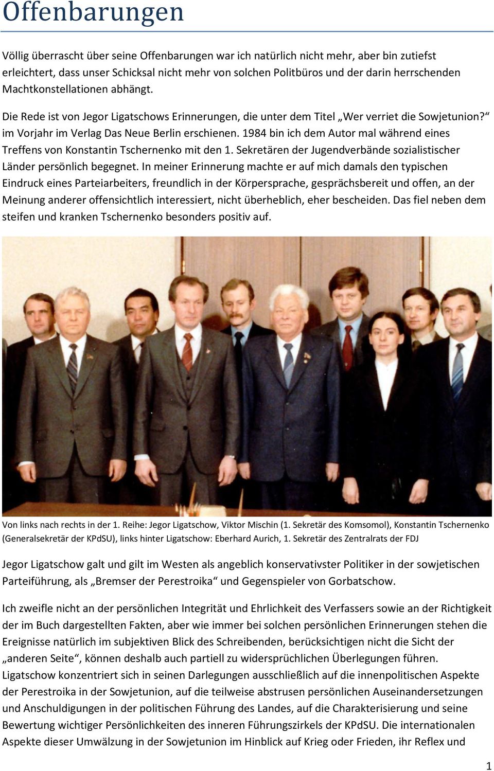 1984 bin ich dem Autor mal während eines Treffens von Konstantin Tschernenko mit den 1. Sekretären der Jugendverbände sozialistischer Länder persönlich begegnet.