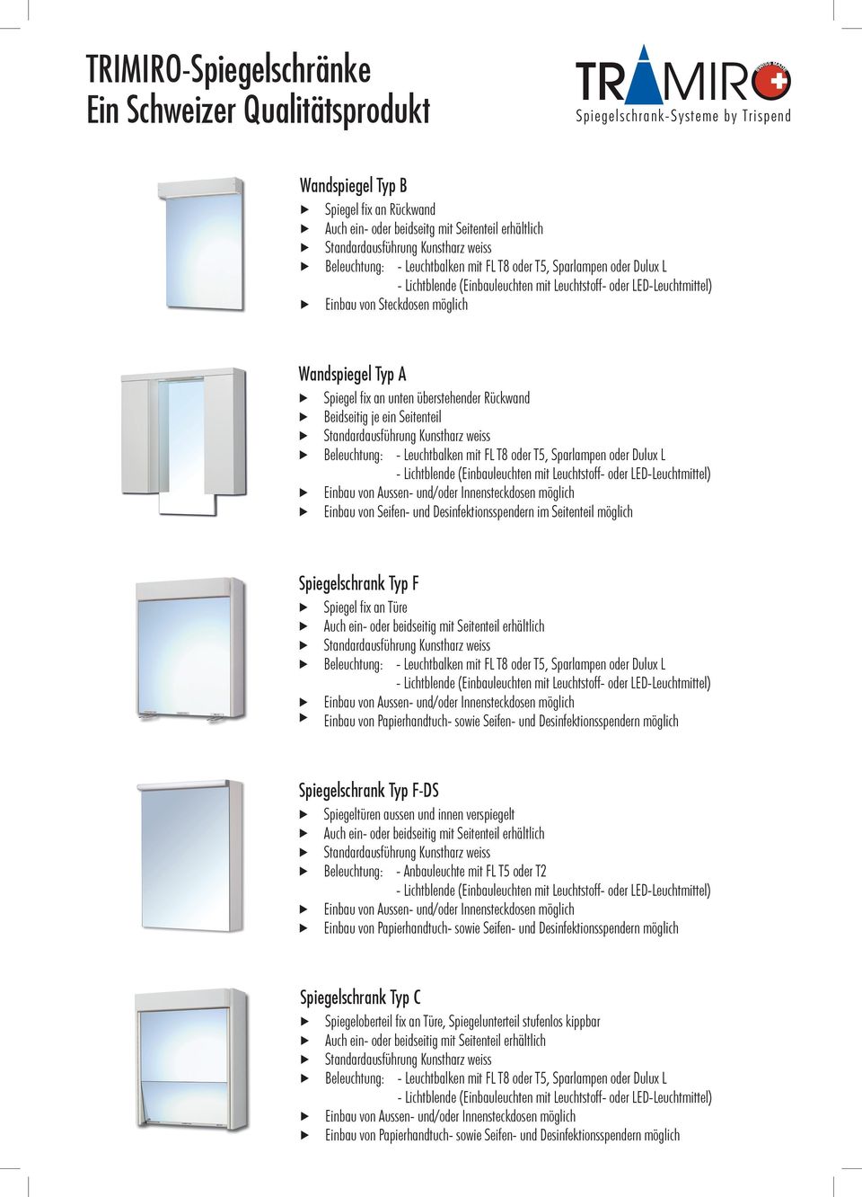 Seitenteil möglich Spiegelschrank Typ F u Spiegel fix an Türe u Einbau von Papierhandtuch- sowie Seifen- und Desinfektionsspendern möglich Spiegelschrank Typ F-DS