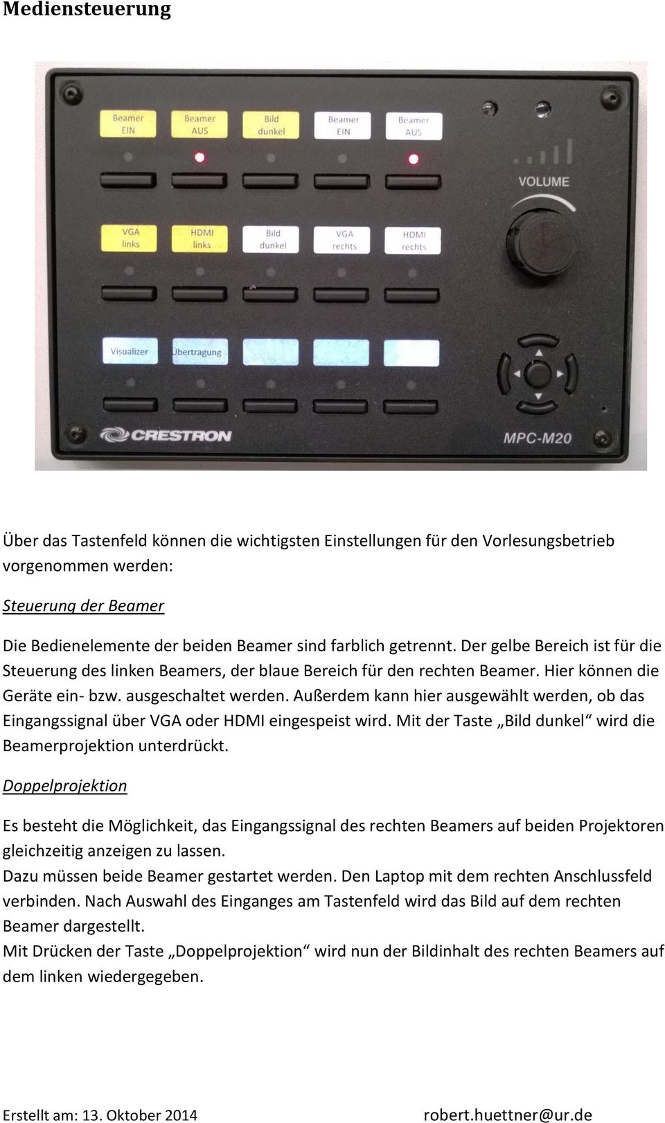 Außerdem kann hier ausgewählt werden, ob das Eingangssignal über VGA oder HDMI eingespeist wird. Mit der Taste Bild dunkel wird die Beamerprojektion unterdrückt.