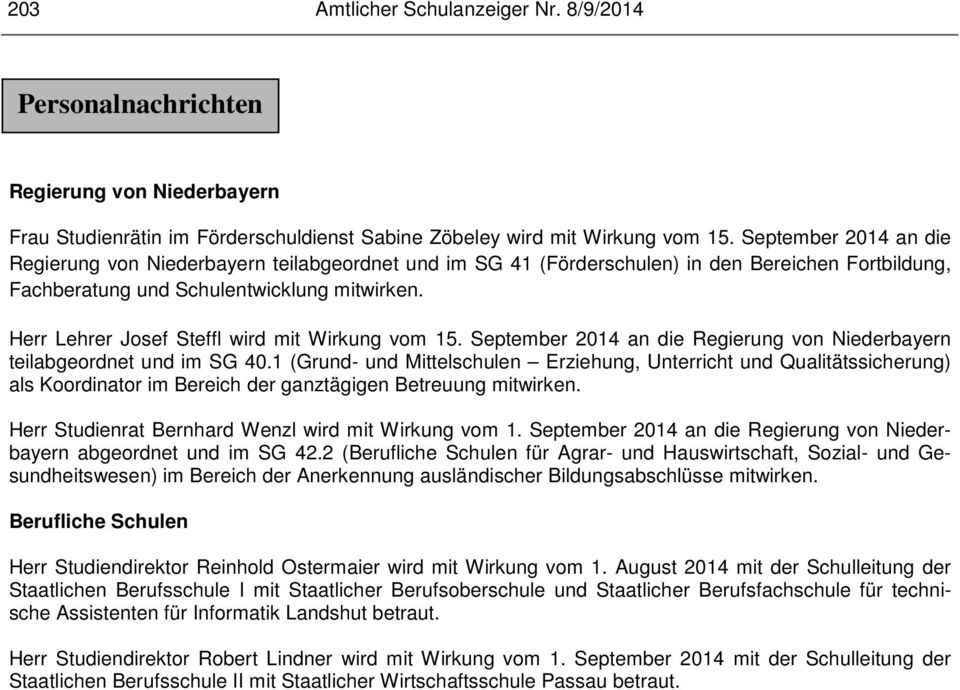 Herr Lehrer Josef Steffl wird mit Wirkung vom 15. September 2014 an die Regierung von Niederbayern teilabgeordnet und im SG 40.