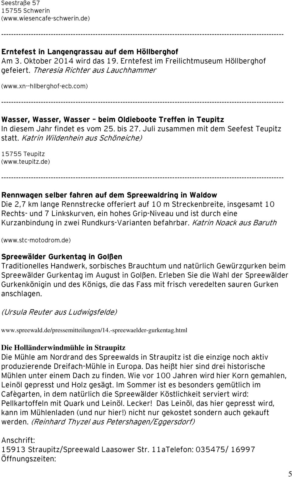Juli zusammen mit dem Seefest Teupitz statt. Katrin Wildenhein aus Schöneiche) 15755 Teupitz (www.teupitz.