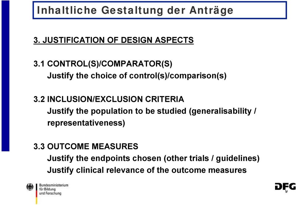 2 INCLUSION/EXCLUSION CRITERIA Justify the population to be studied (generalisability /