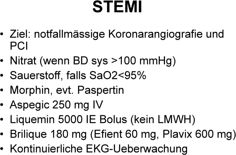 Paspertin Aspegic 250 mg IV Liquemin 5000 IE Bolus (kein LMWH)