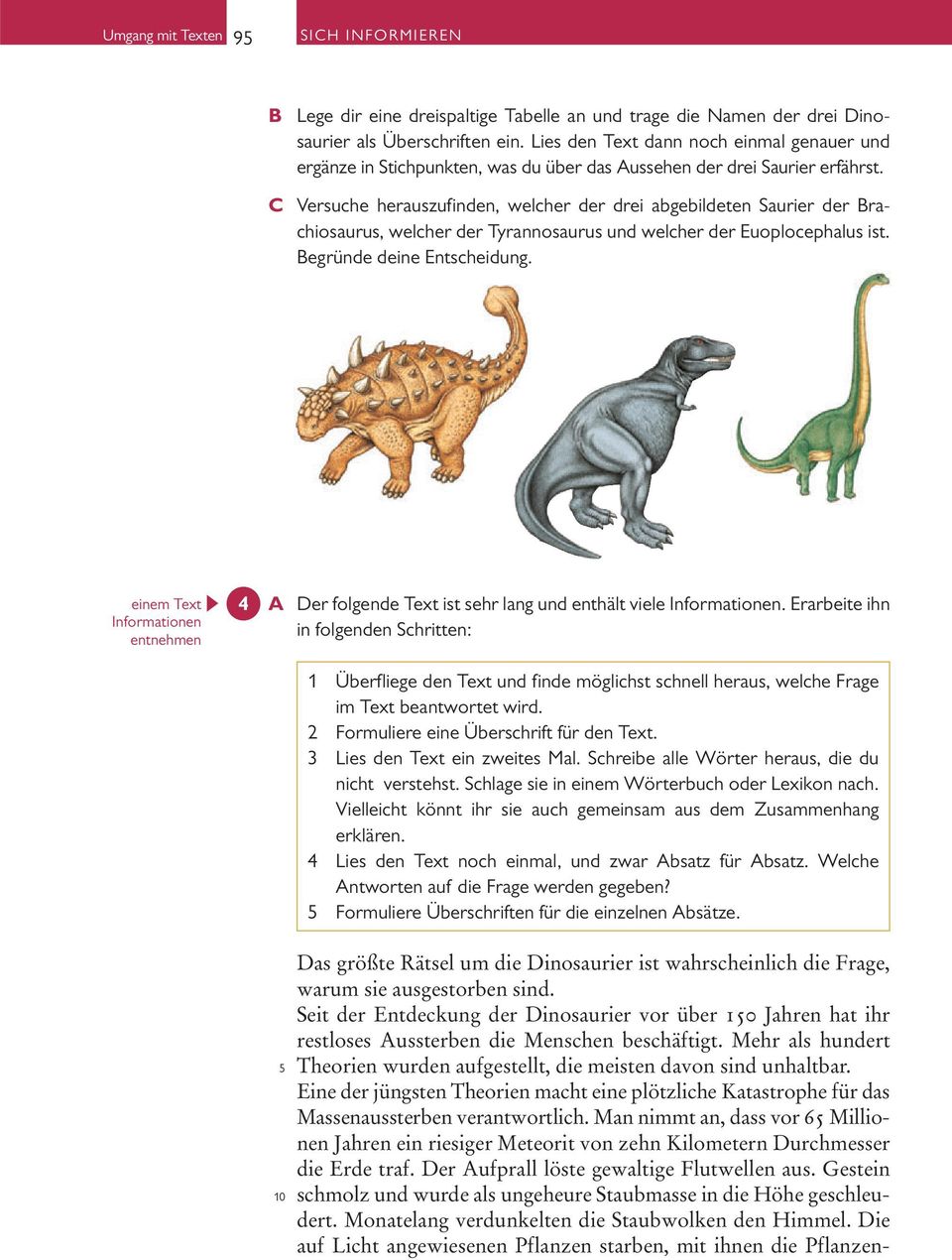 C Versuche herauszufinden, welcher der drei abgebildeten Saurier der rachiosaurus, welcher der Tyrannosaurus und welcher der Euoplocephalus ist. egründe deine Entscheidung.