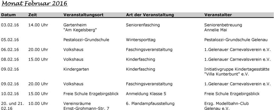 v. 09.02.16 20.00 Uhr Volkshaus Faschingsveranstaltung 1.Gelenauer Carnevalsverein e.v. 10.02.16 15.