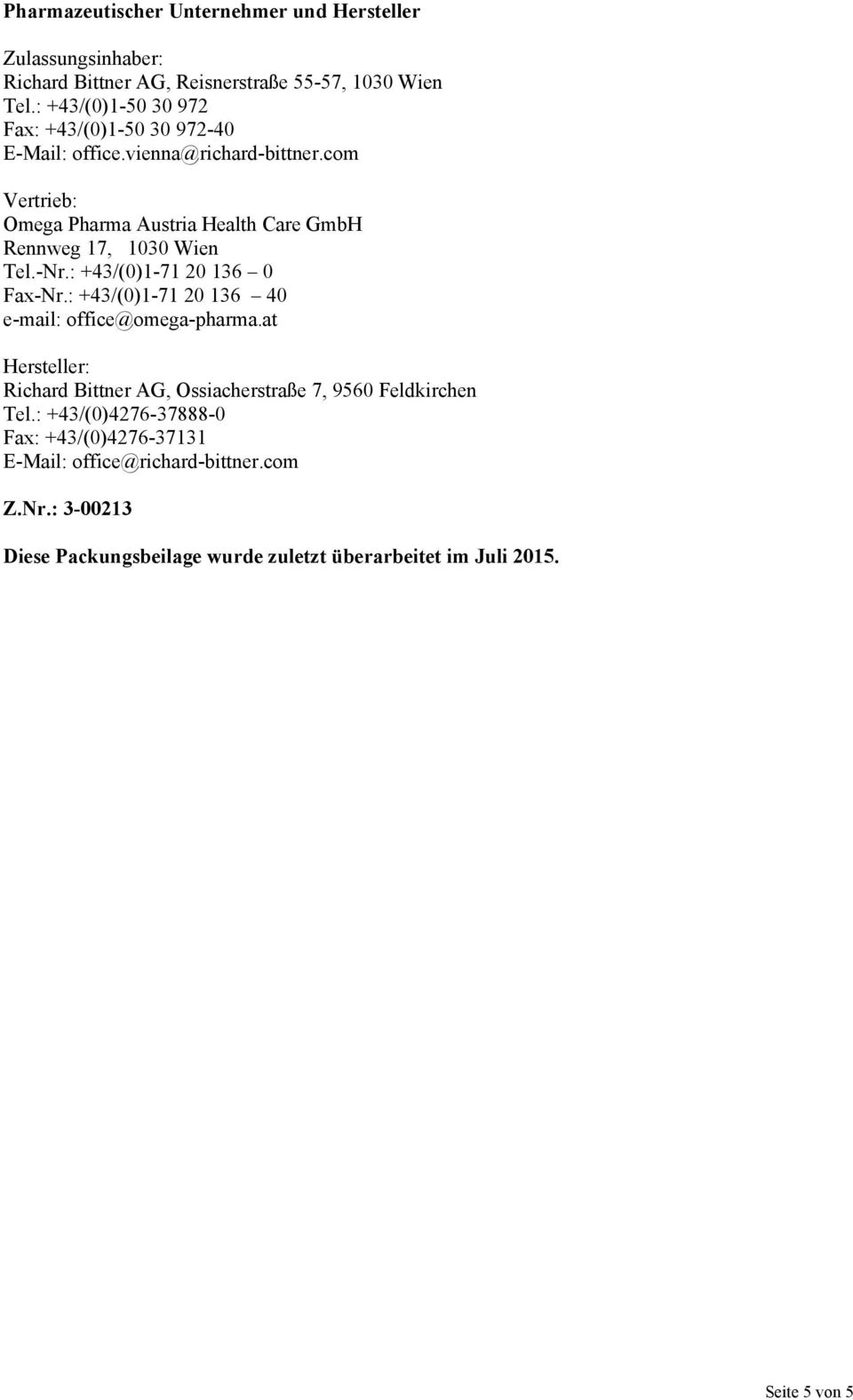 com Vertrieb: Omega Pharma Austria Health Care GmbH Rennweg 17, 1030 Wien Tel.-Nr.: +43/(0)1-71 20 136 0 Fax-Nr.