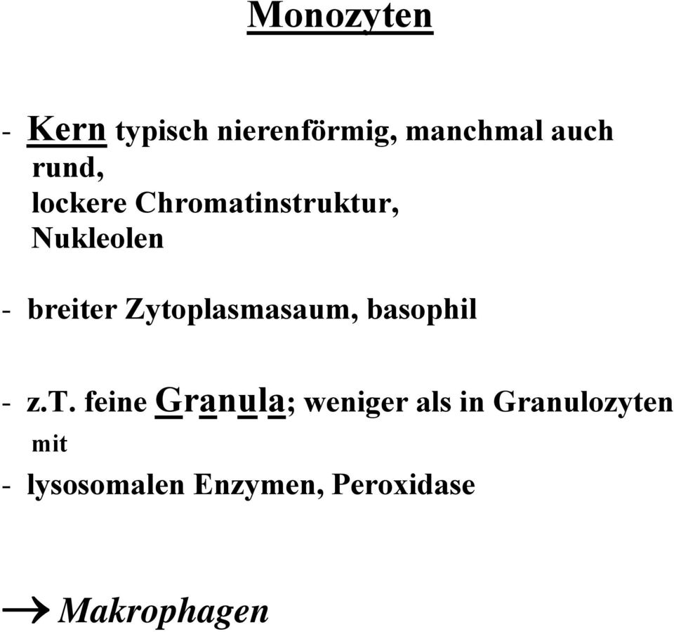 Zytoplasmasaum, basophil - z.t. feine Granula; weniger