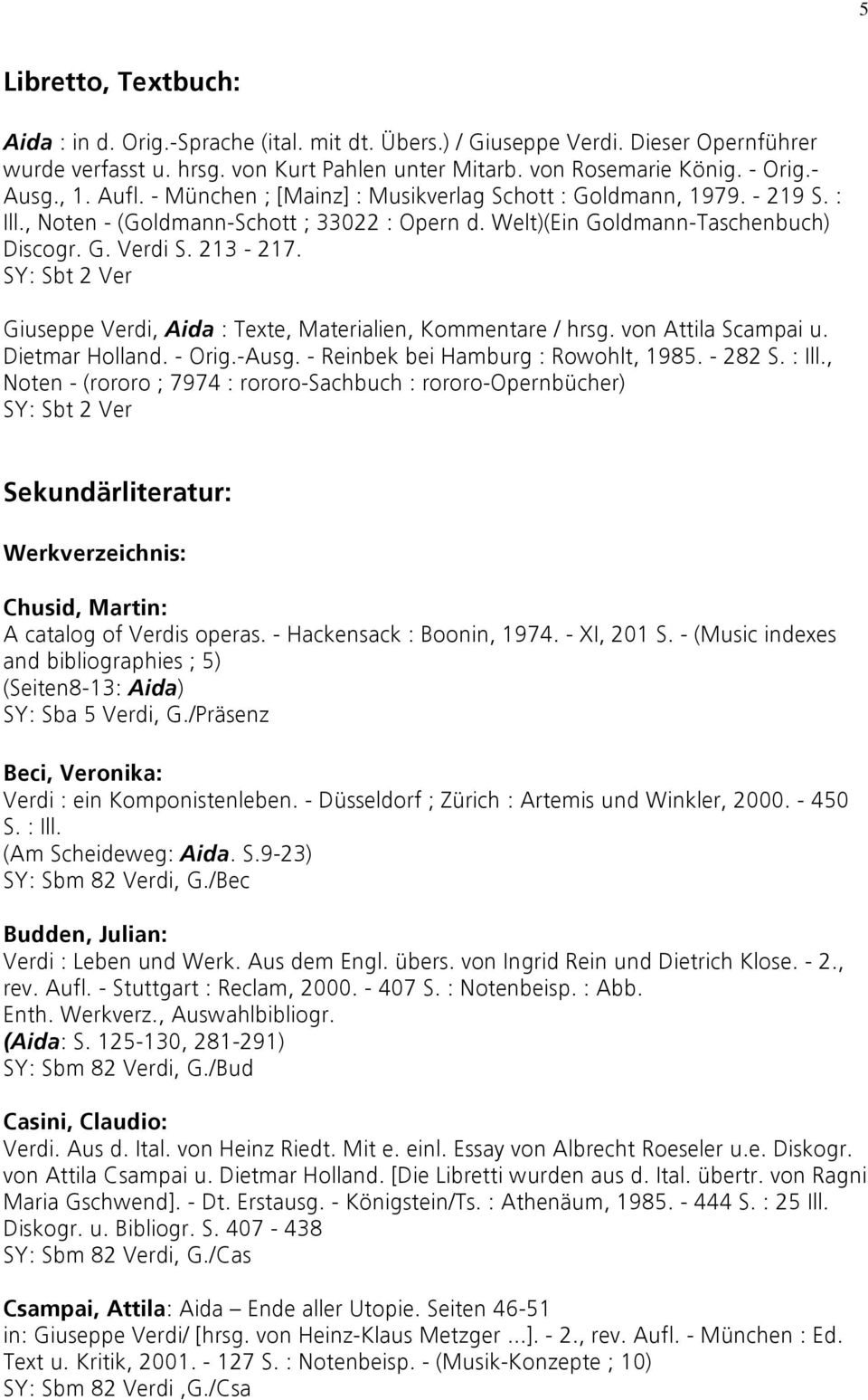 SY: Sbt 2 Ver Giuseppe Verdi, Aida : Texte, Materialien, Kommentare / hrsg. von Attila Scampai u. Dietmar Holland. - Orig.-Ausg. - Reinbek bei Hamburg : Rowohlt, 1985. - 282 S. : Ill.