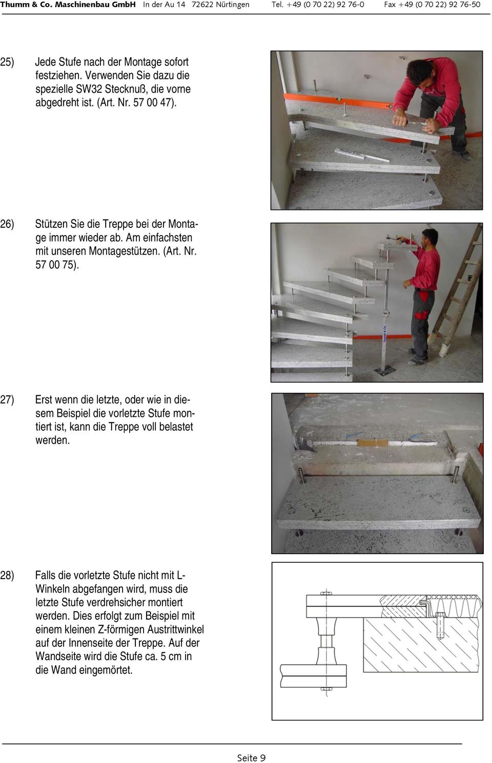 27) Erst wenn die letzte, oder wie in diesem Beispiel die vorletzte Stufe montiert ist, kann die Treppe voll belastet werden.