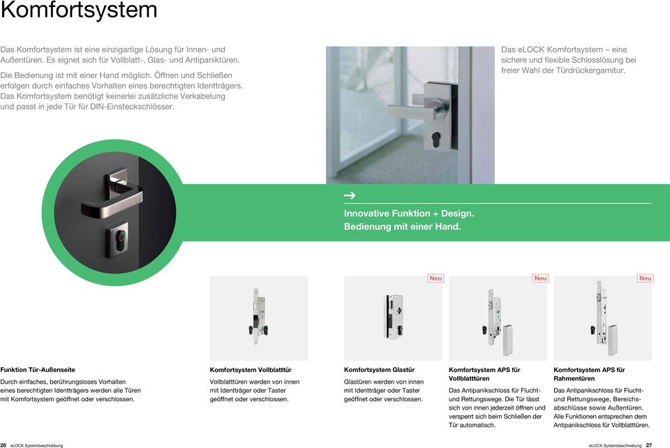 Das elock Komfortsystem eine sichere und flexible Schlosslösung bei freier Wahl der Türdrückergarnitur. Innovative Funktion + Design. Bedienung mit einer Hand.