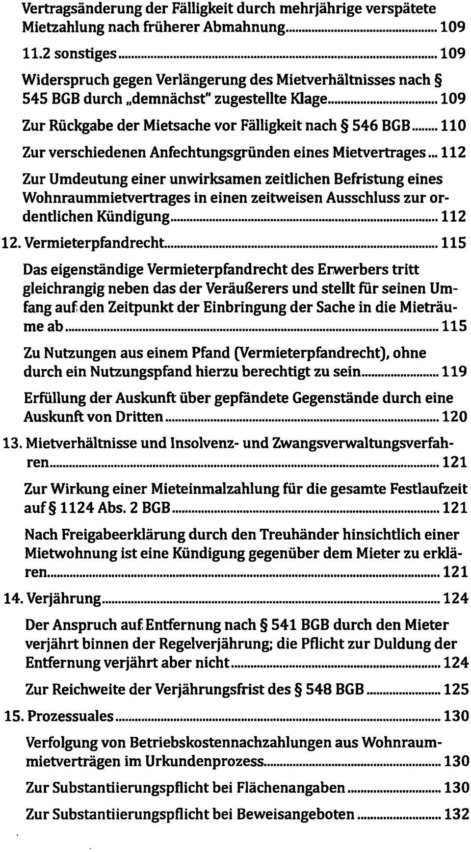 Anfechtungsgründen eines Mietvertrages... 112 Zur Umdeutung einer unwirksamen zeitlichen Befristung eines Wohnraummietvertrages in einen zeitweisen Ausschluss zur ordentlichen Kündigung 112 12.