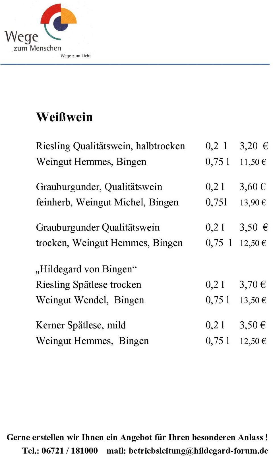 Qualitätswein 0,2 l 3,50 trocken, Weingut Hemmes, Bingen 0,75 l 12,50 Hildegard von Bingen Riesling