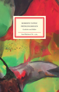 Insel Verlag Leseprobe Yañez, Roberto Frühlingsregen Gedichte
