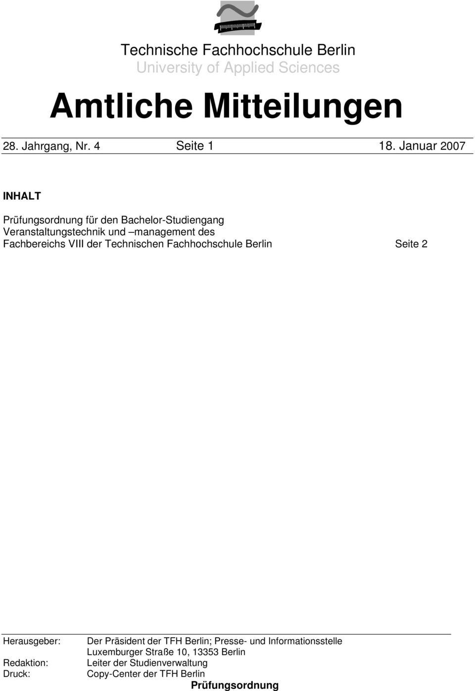VIII der Technischen Fachhochschule Berlin Seite 2 Herausgeber: Redaktion: Druck: Der Präsident der TFH Berlin; Presse-