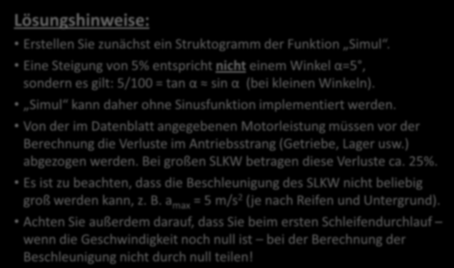 1.5. Lösungshinweise Lösungshinweise: Erstellen Sie zunächst ein Struktogramm der Funktion Simul.