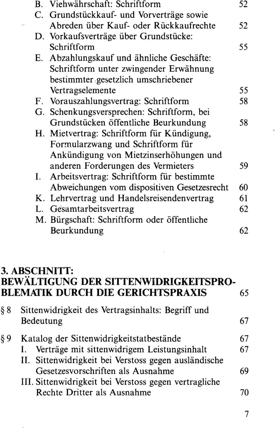 Schenkungsversprechen: Schriftform, bei Grundstücken öffentliche Beurkundung 58 H.