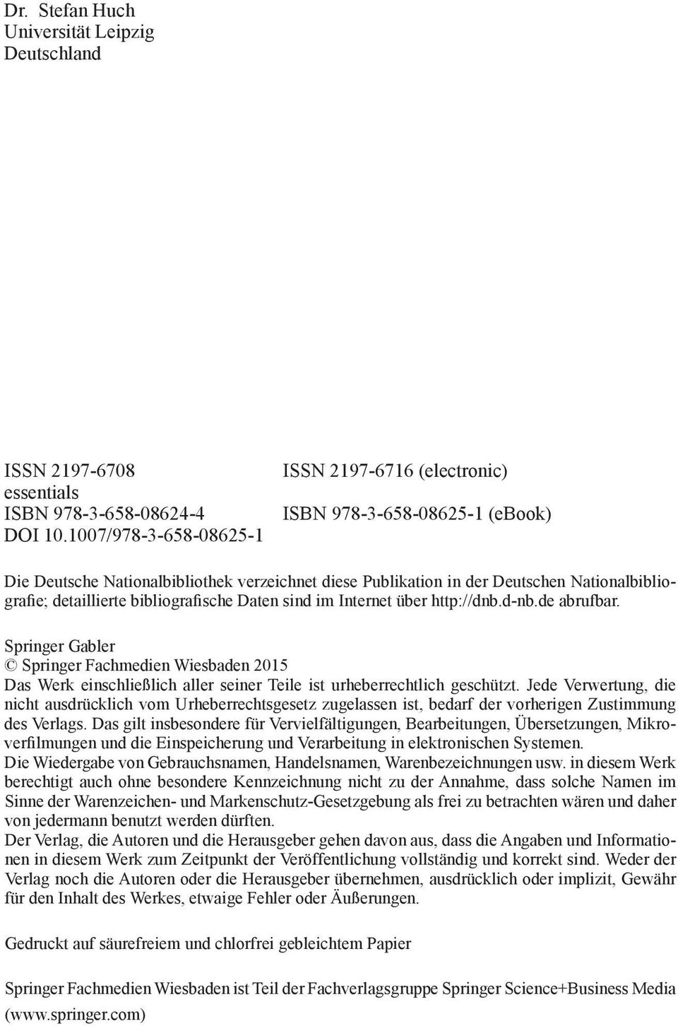 bibliografische Daten sind im Internet über http://dnb.d-nb.de abrufbar. Springer Gabler Springer Fachmedien Wiesbaden 2015 Das Werk einschließlich aller seiner Teile ist urheberrechtlich geschützt.