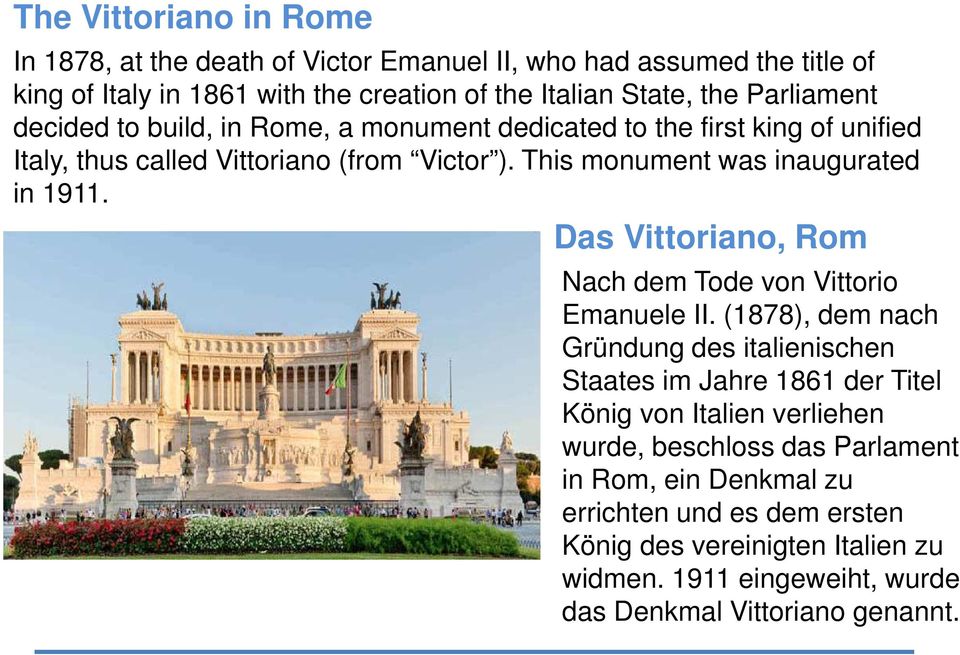 This monument was inaugurated in 1911. Das Vittoriano, Rom Nach dem Tode von Vittorio Emanuele II.