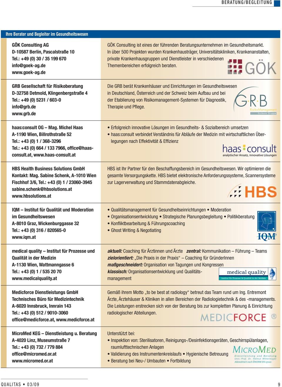 haas-consult.at HBS Health Business Solutions GmbH Kontakt: Mag. Sabine Schenk, A-1010 Wien Fischhof 3/6, Tel.: +43 (0) 1 / 23060-3945 sabine.schenk@hbsolutions.