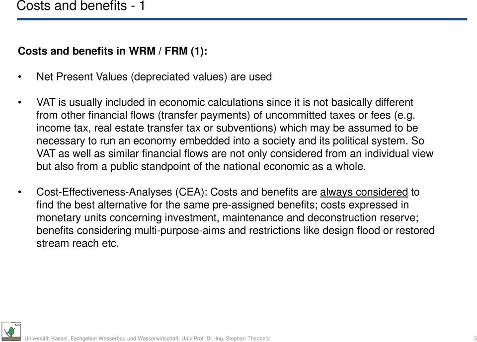 income tax, real estate transfer tax or subventions) which may be assumed to be necessary to run an economy embedded into a society and its political system.