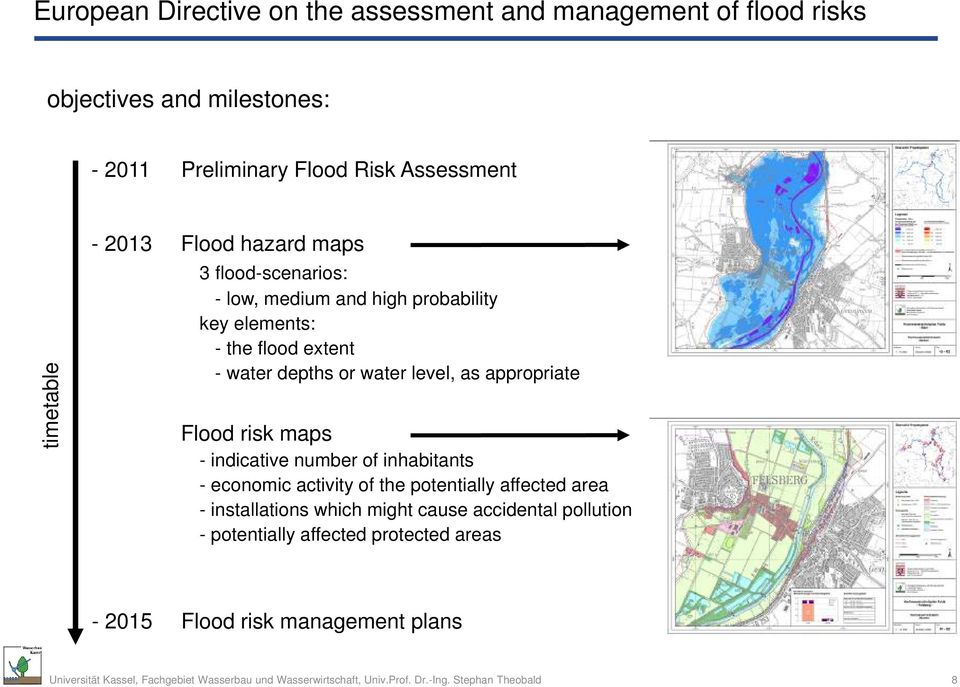 depths or water level, as appropriate Flood risk maps - indicative number of inhabitants - economic activity of the potentially