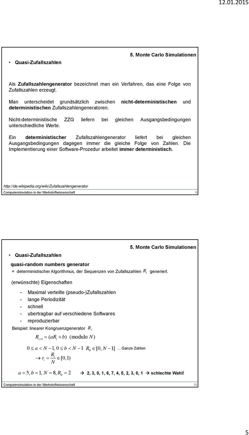 icht-deterministische ZZG liefern bei gleichen Ausgangsbedingungen unterschiedliche Werte.