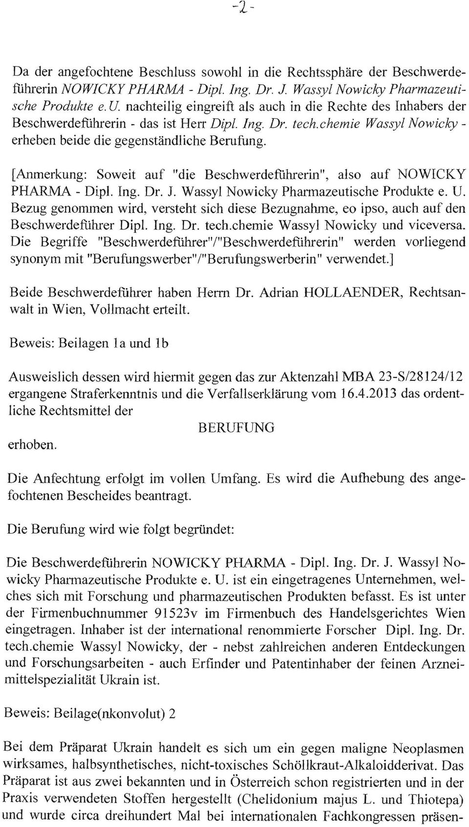 [Anmerkung: Soweit auf "die Beschwerdeführerin", also auf NOWICKY PHARMA - Dip!. Ing. Dr. 1. Wassyl Nowicky Pharmazeutische Produkte e. U.