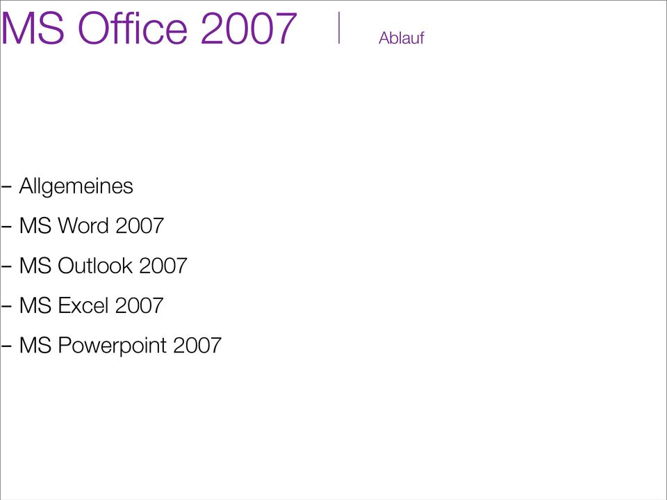 - MS Outlook 2007 - MS