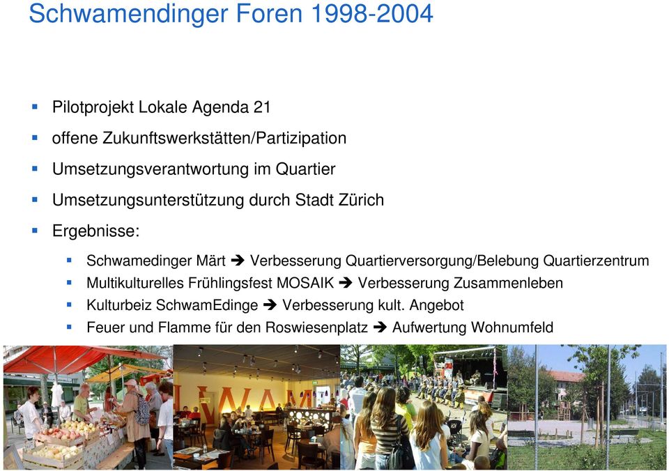 Verbesserung Quartierversorgung/Belebung Quartierzentrum Multikulturelles Frühlingsfest MOSAIK Verbesserung