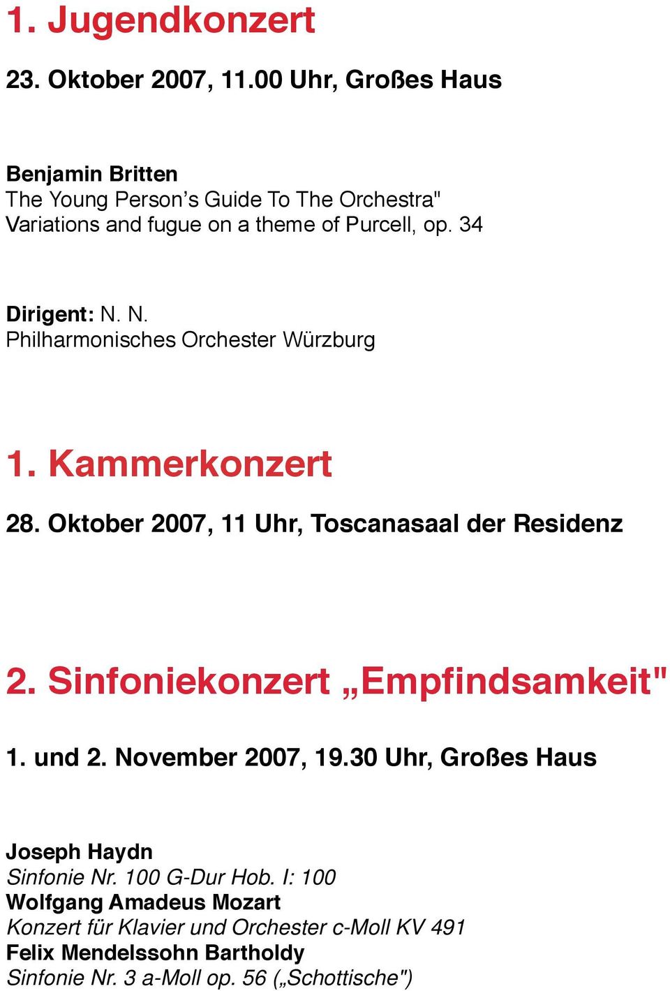 34 1. Kammerkonzert 28. Oktober 2007, 11 Uhr, Toscanasaal der Residenz 2. Sinfoniekonzert Empfindsamkeit" 1. und 2.