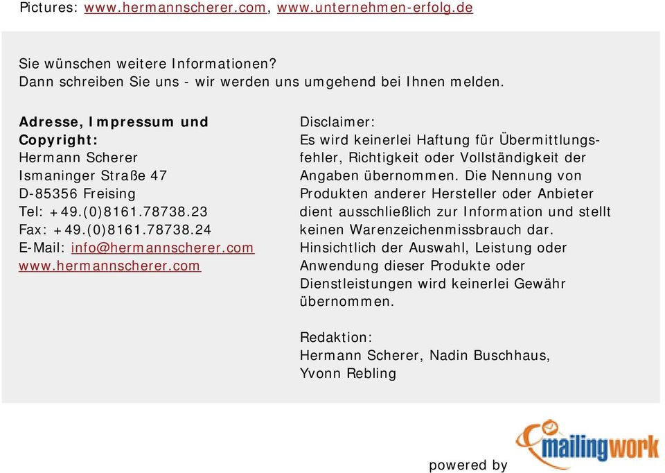 com www.hermannscherer.com Disclaimer: Es wird keinerlei Haftung für Übermittlungsfehler, Richtigkeit oder Vollständigkeit der Angaben übernommen.