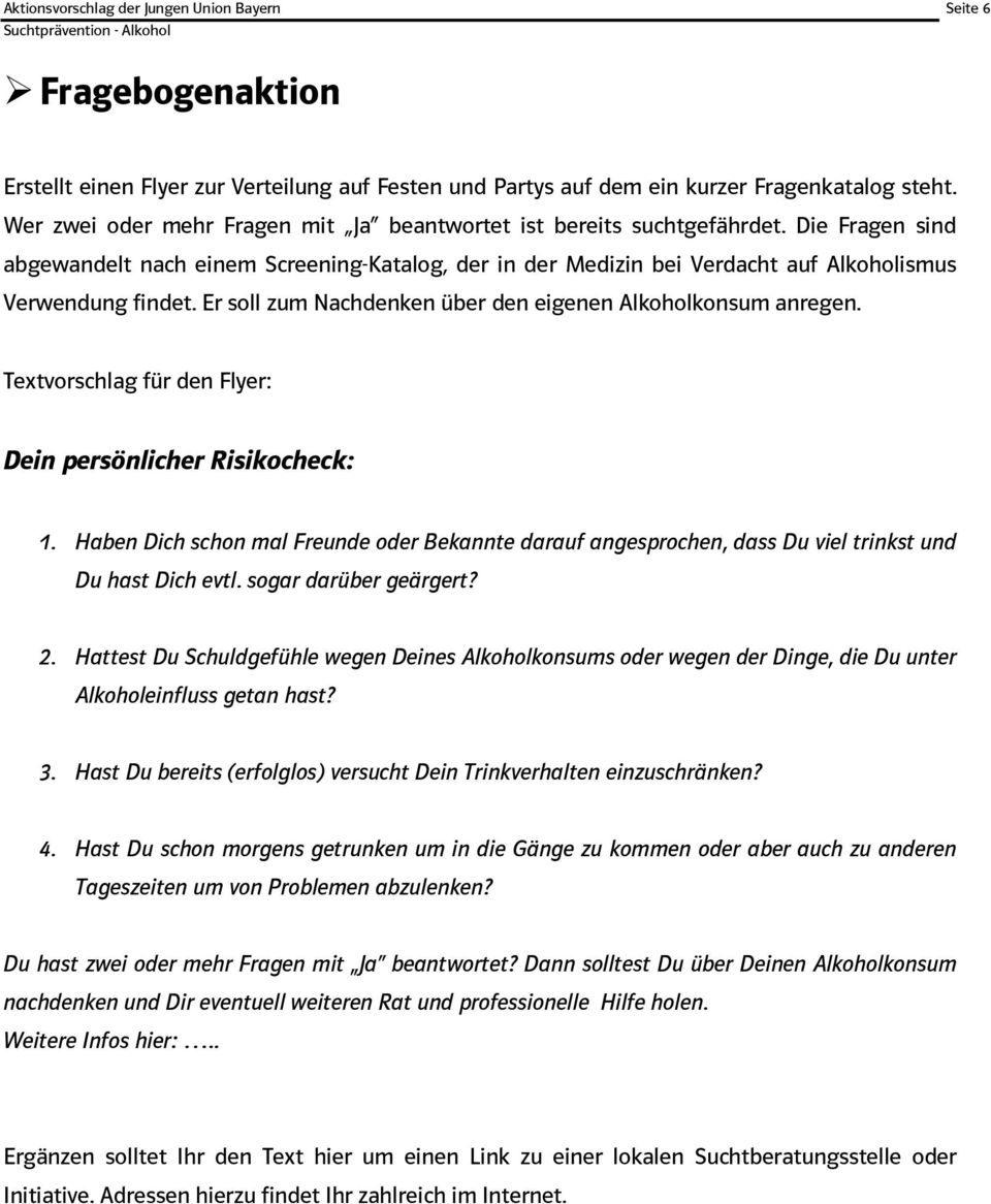 Er soll zum Nachdenken über den eigenen Alkoholkonsum anregen. Textvorschlag für den Flyer: Dein persönlicher Risikocheck: 1.